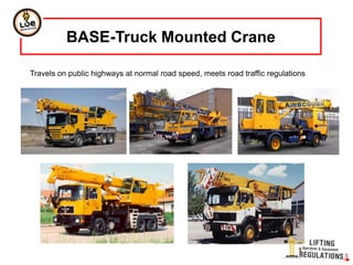 Travels on public highways at normal road speed, meets road traffic regulations
BASE-Truck Mounted Crane
 
