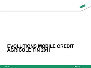 EVOLUTIONS MOBILE CREDIT AGRICOLE FIN 2011 Page   –  