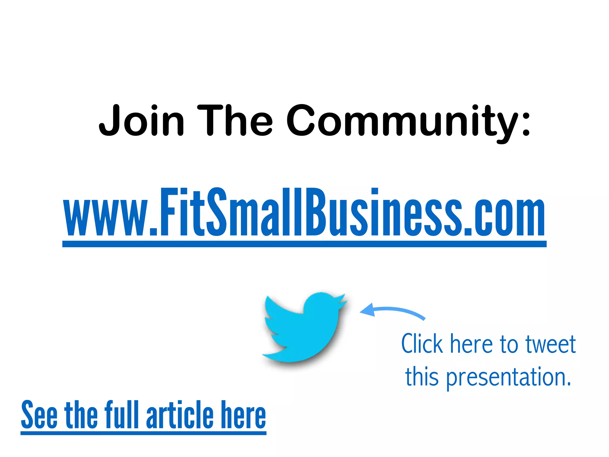 Click here to tweet
this presentation.
Join The Community:
www.FitSmallBusiness.com
See the full article here
 