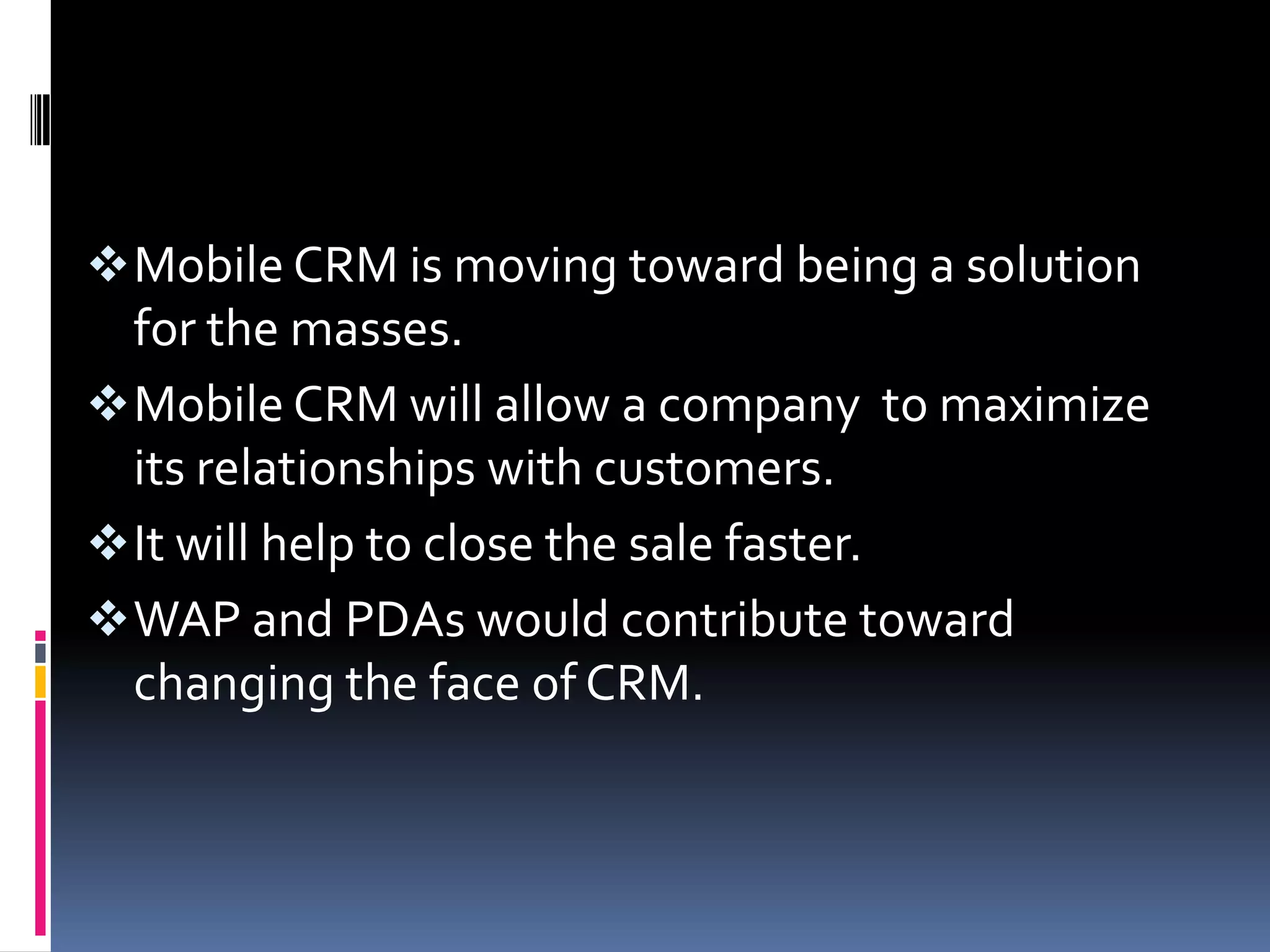 Mobile CRM is moving toward being a solution for the masses.