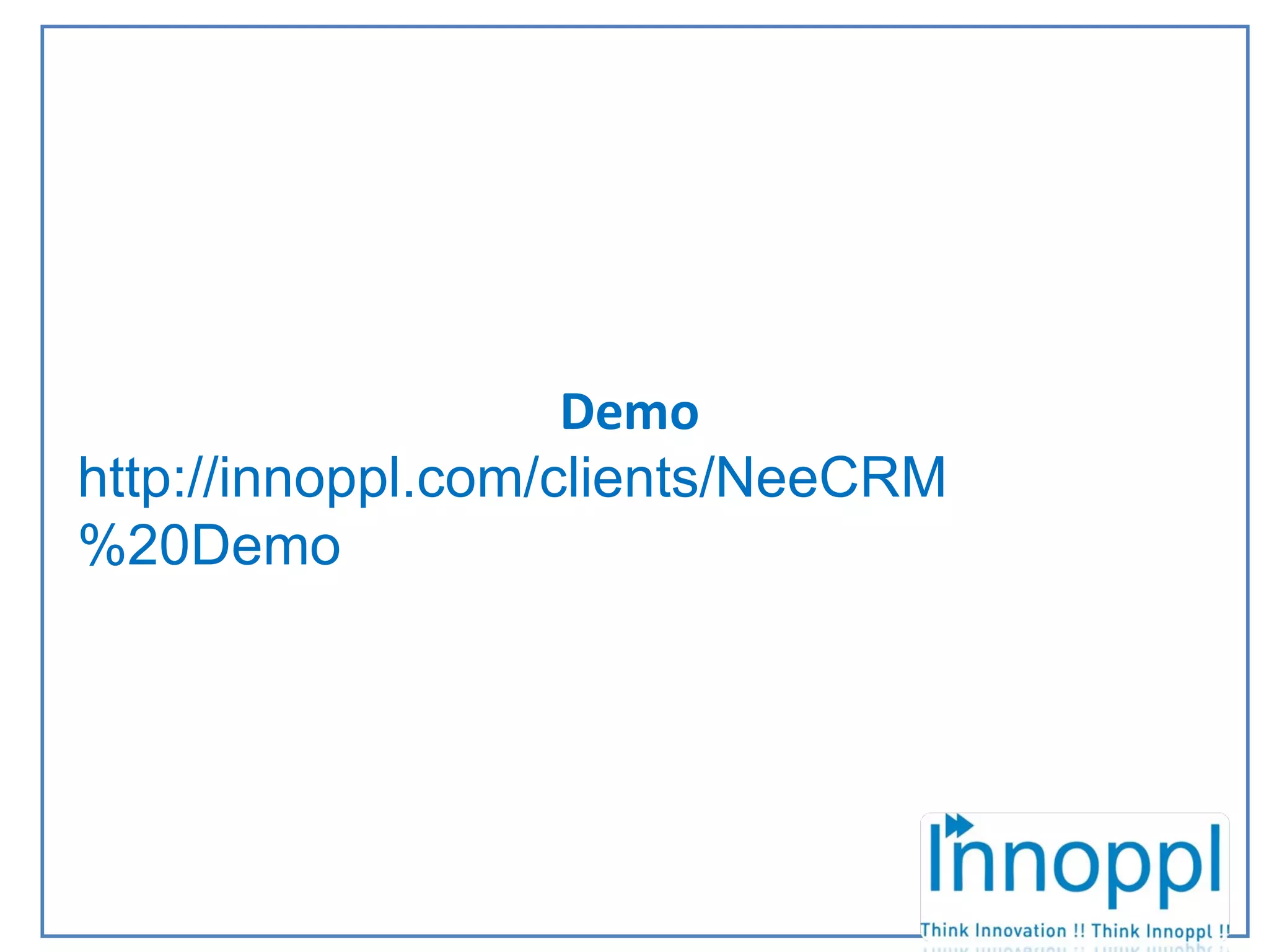 NOPPL Demo http://innoppl.com/clients/NeeCRM%20Demo
