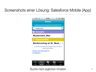 Screenshots einer Lösung: Salesforce Mobile (App)




              Suche nach jeglichen Inhalten         9
 