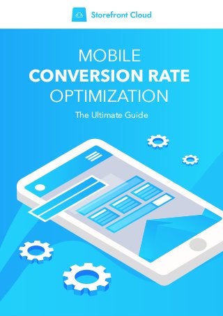 The Ultimate Guide
MOBILE
CONVERSION RATE
OPTIMIZATION
 