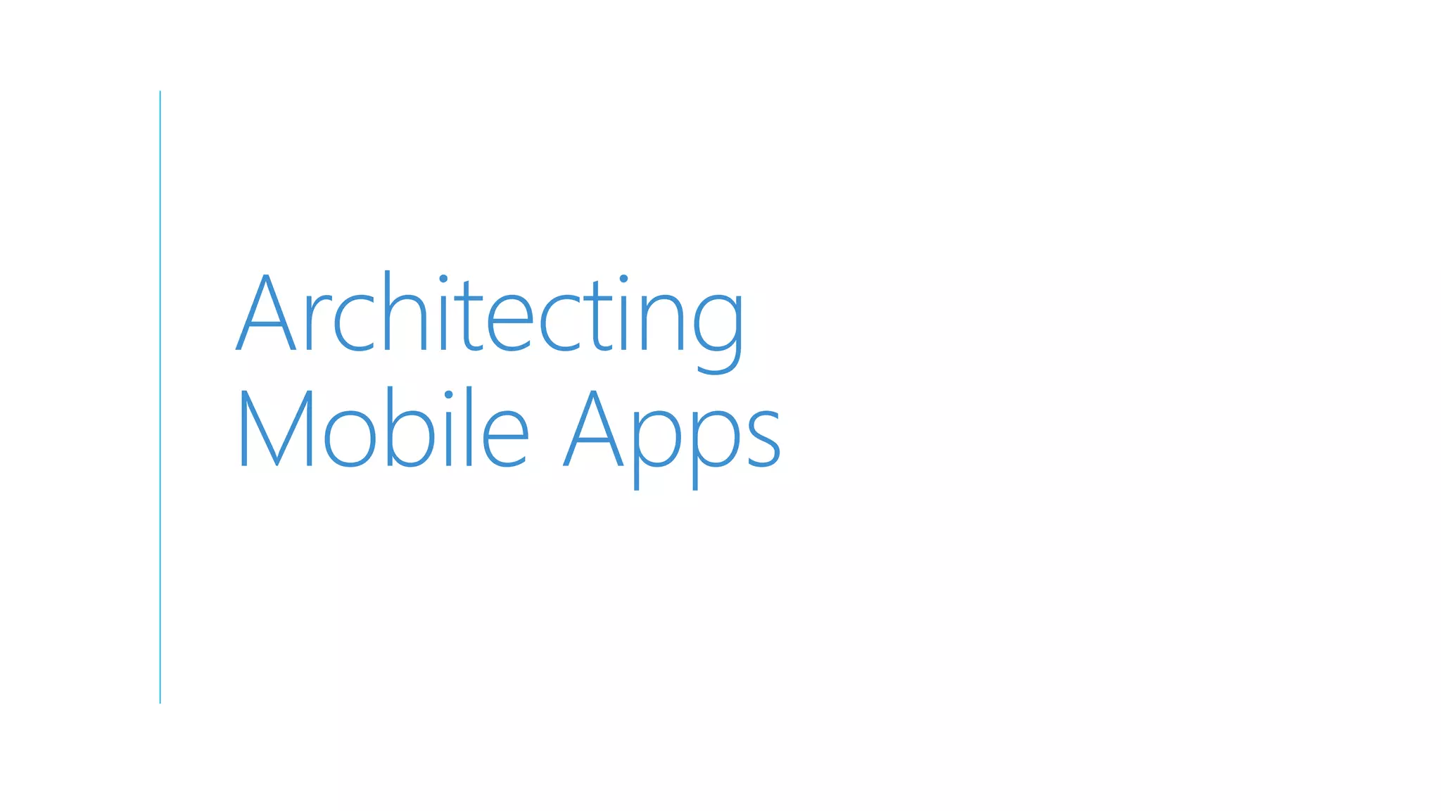 Architecting
Mobile Apps
 