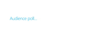 Audience poll…
 