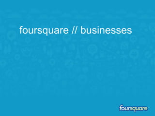 foursquare // businesses
 