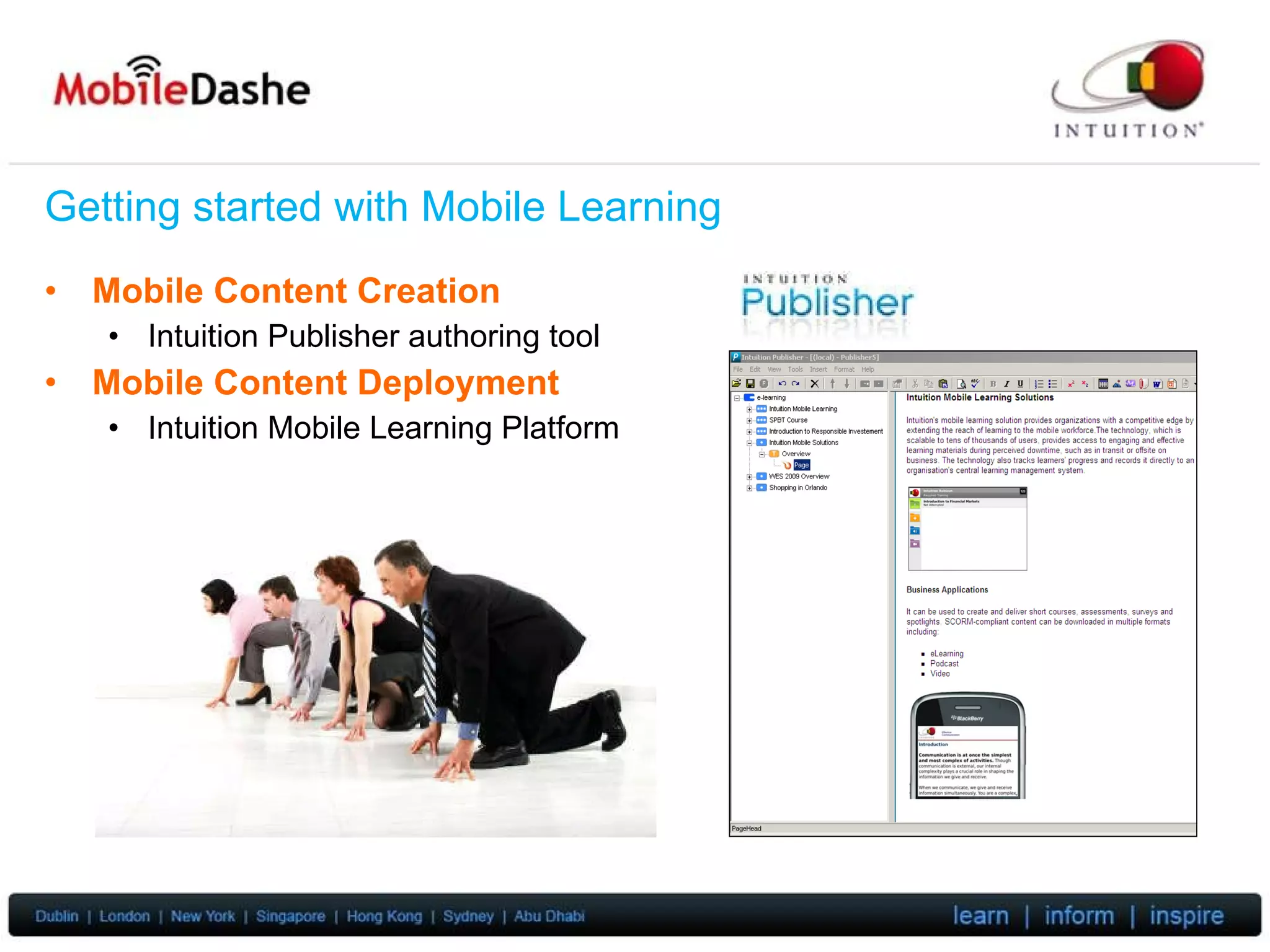 Getting started with Mobile Learning Mobile Content Creation Intuition Publisher authoring tool Mobile Content Deployment Intuition Mobile Learning Platform 