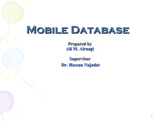 Mobile Database ,[object Object],[object Object],[object Object],[object Object]