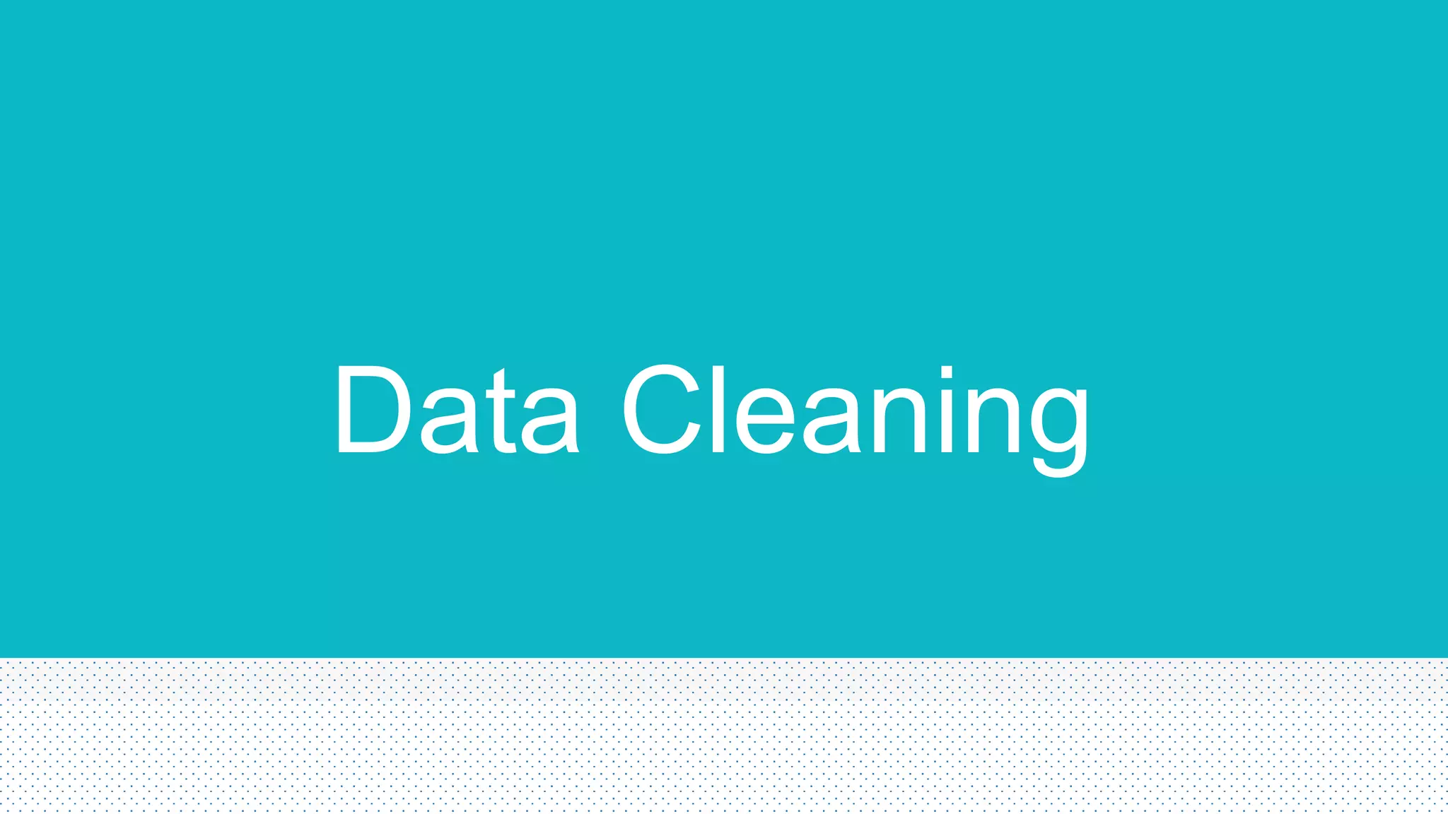 Data Cleaning
 
