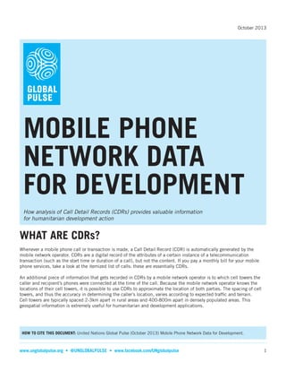 October 2013

MOBILE PHONE
NETWORK DATA
FOR DEVELOPMENT
How analysis of Call Detail Records (CDRs) provides valuable infor...