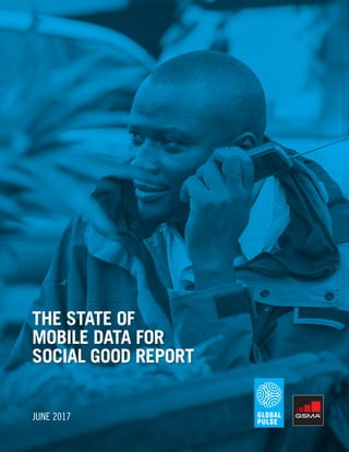 1
THE STATE OF
MOBILE DATA FOR
SOCIAL GOOD REPORT
JUNE 2017
 
