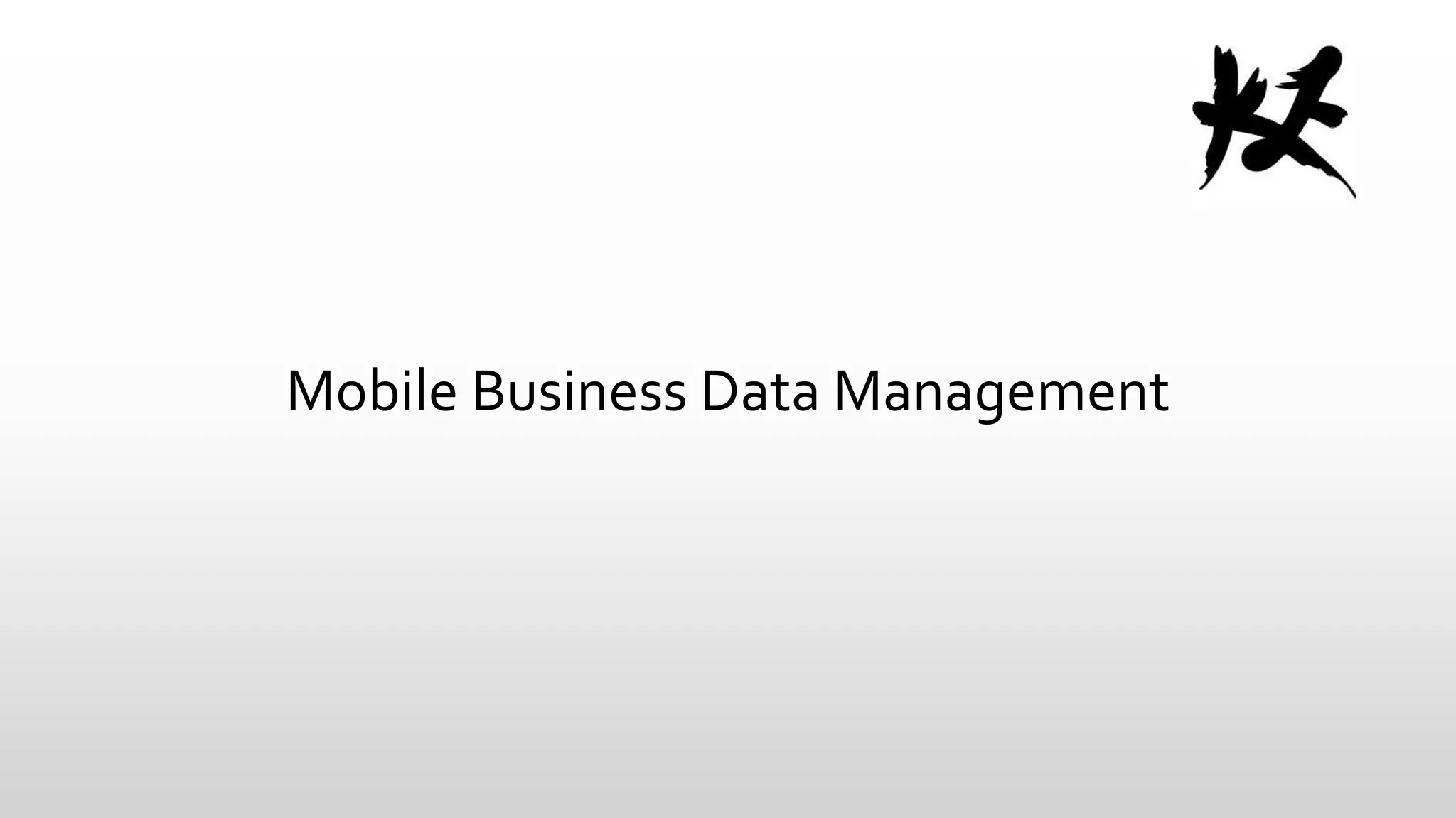 Mobile Business Data Management

 