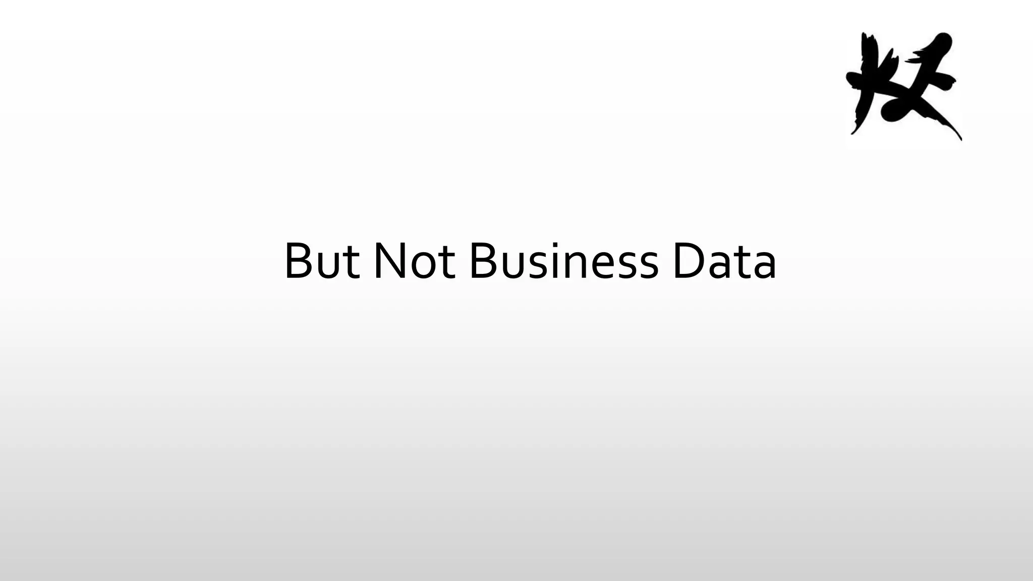 But Not Business Data

 