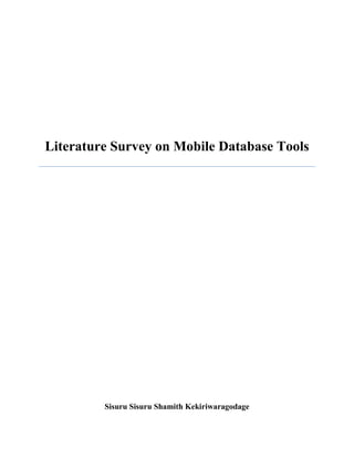 Literature Survey on Mobile Database Tools
Sisuru Sisuru Shamith Kekiriwaragodage
 