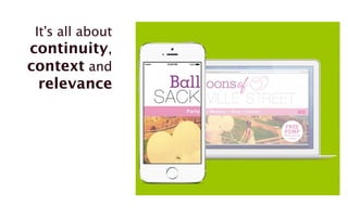 It’s all about 
continuity, 
context and 
relevance 
 