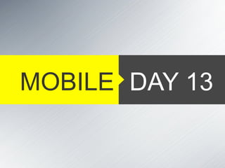 DAY 13MOBILE
 
