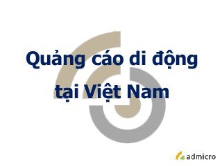 Quảng cáo di động
tại Việt Nam
 