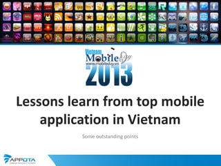 Lessons learn from top mobile
application in Vietnam
Some outstanding points
 