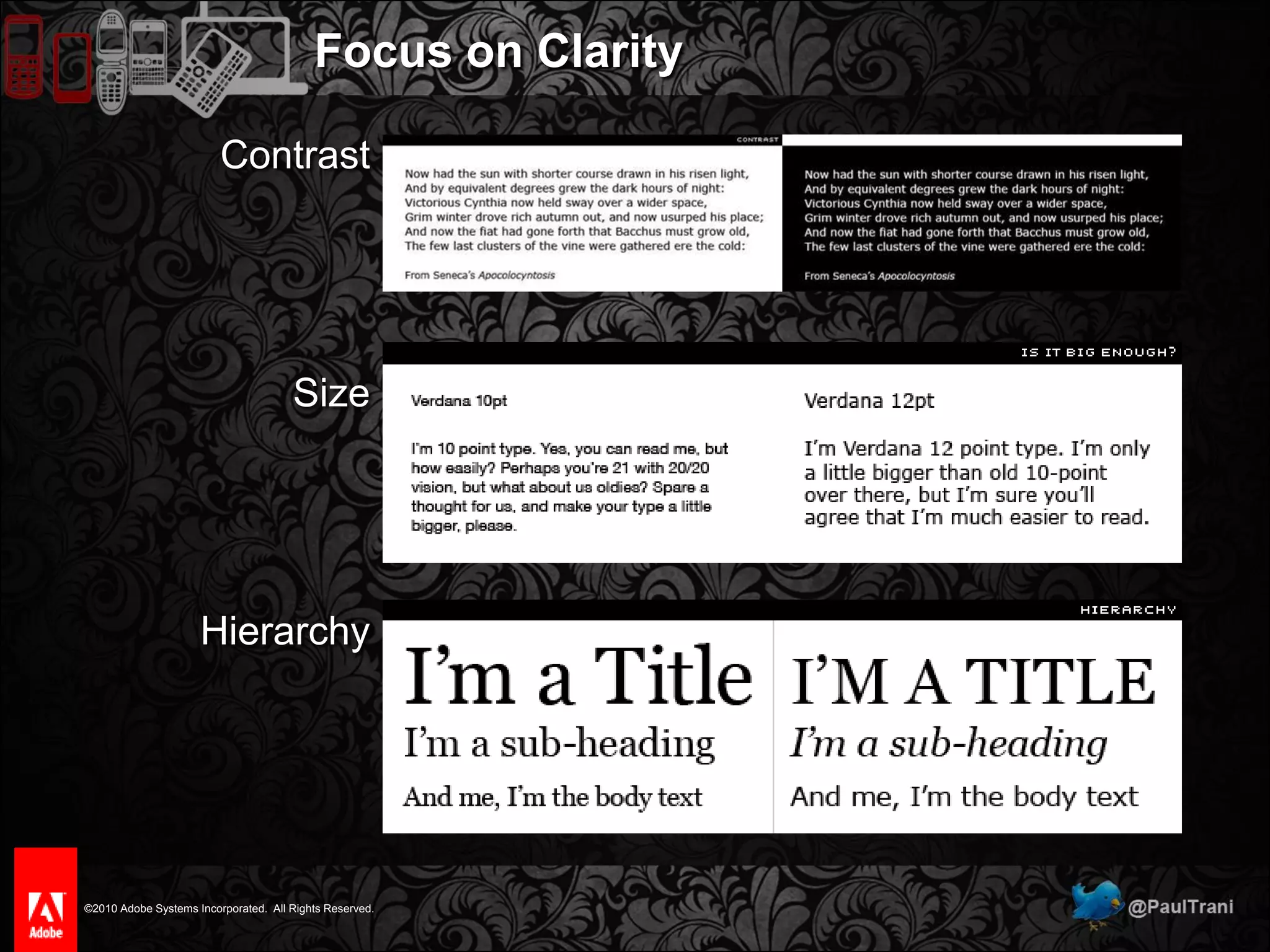 Size Matters“Miniaturizing treats the mobile environment and technology as a subset of the desktop environment.”Barbara BallardMobilize, don’t miniaturizeDesign for real hand sizes