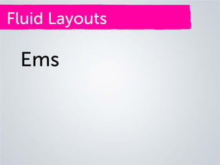 Fluid Layouts

Ems

 