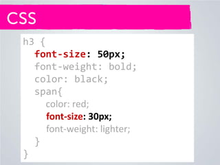 CSS
h3 {
font-size: 50px;
font-weight: bold;
color: black;
span{
color: red;
font-size: 30px;
font-weight: lighter;
}
}

 