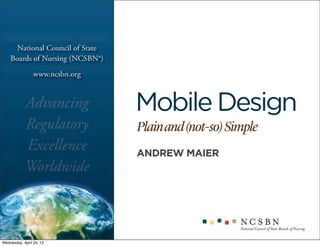 Mobile Design
.Plainand(not-so)Simple
ANDREW MAIER
Wednesday, April 24, 13
 
