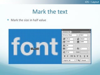 iOS – Layout


                  Mark the text
 Mark the size in half value
 