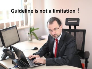 Guideline is not a limitation！
 