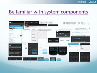 Android – Layout


Be familiar with system components
 