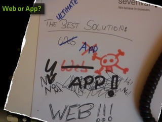 Web or App?
 