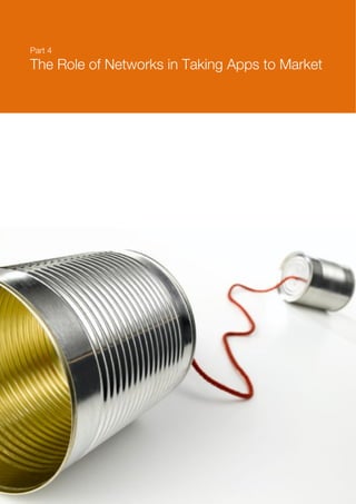 Mobile Developer Economics 2010 and Beyond




Part 4
The Role of Networks in Taking Apps to Market




                         © VisionMobile 2010. Some rights reserved. Sponsored by Telefonica Developer Communities   38
 