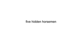 five hidden horsemen
 