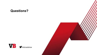 Questions?
#vbroadshow
 