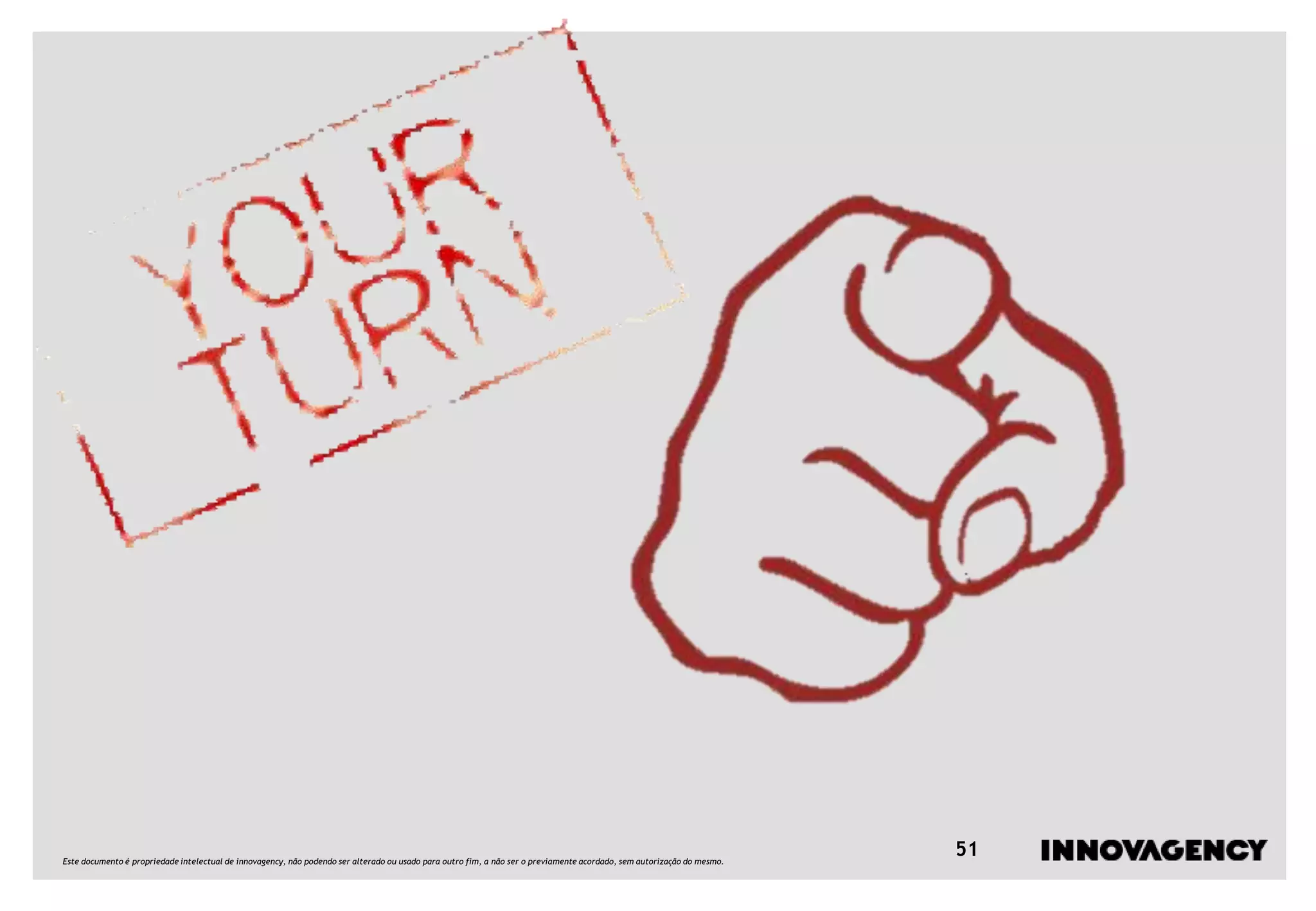 Este documento é propriedade intelectual de innovagency, não podendo ser alterado ou usado para outro fim, a não ser o previamente acordado, sem autorização do mesmo.
51
 