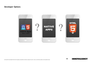 Este documento é propriedade intelectual de innovagency, não podendo ser alterado ou usado para outro fim, a não ser o previamente acordado, sem autorização do mesmo.
18
Developer Options
 