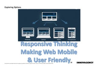 Este documento é propriedade intelectual de innovagency, não podendo ser alterado ou usado para outro fim, a não ser o previamente acordado, sem autorização do mesmo.
28
Exploring Options
 