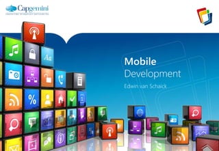Mobile 
Development 
Edwin van Schaick 
 