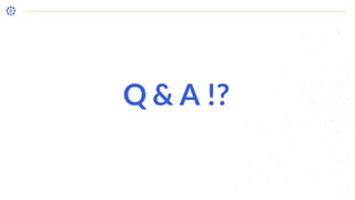 Q & A !?
 