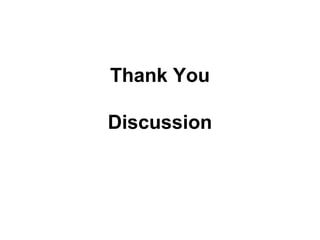 Thank You
Discussion
 