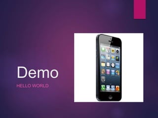 Demo
HELLO WORLD
 