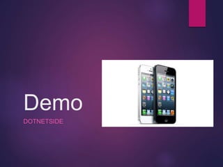 Demo
DOTNETSIDE
 