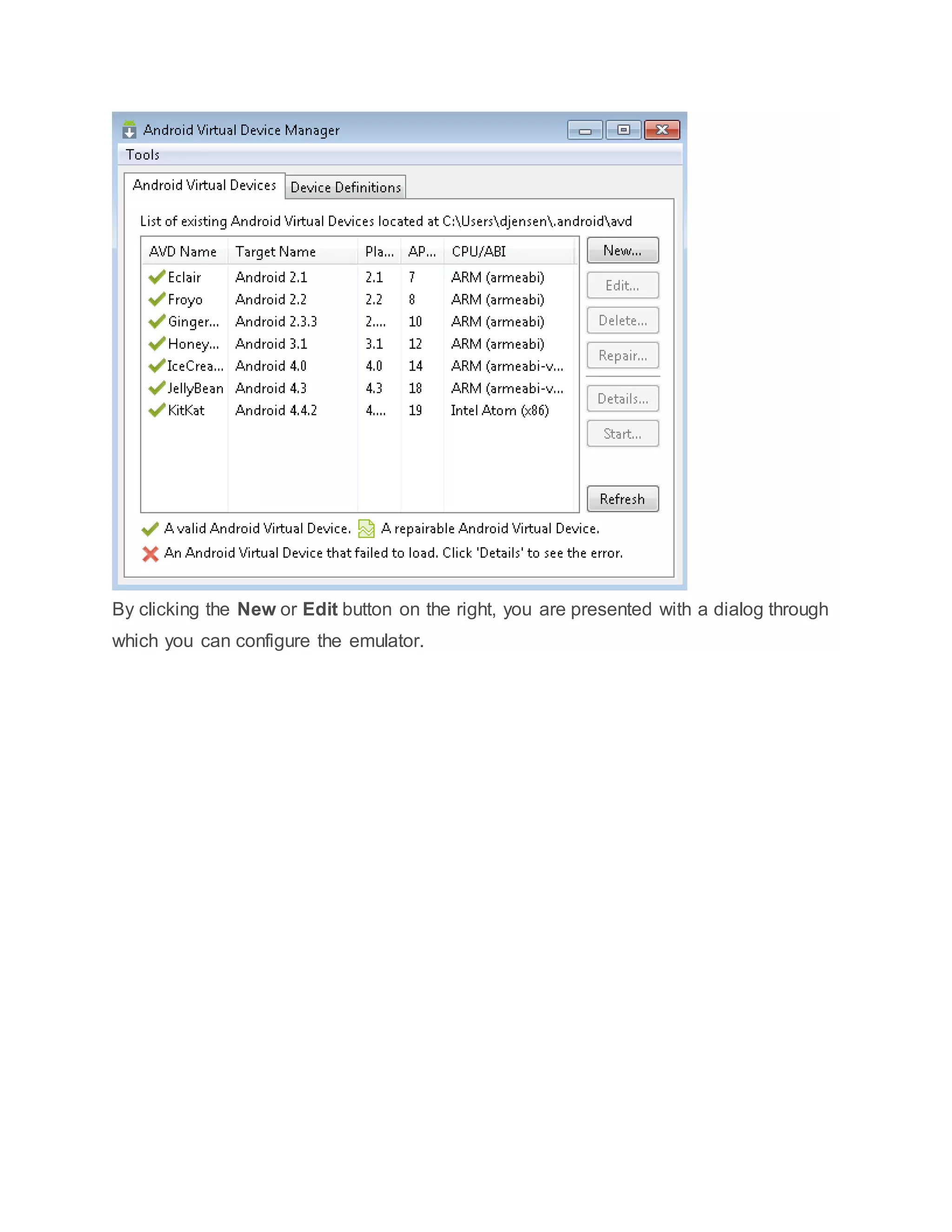 By clicking the New or Edit button on the right, you are presented with a dialog through
which you can configure the emulator.
 