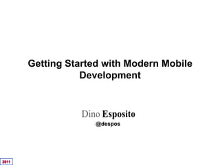 Getting Started with Modern Mobile
           Development



              @despos
 