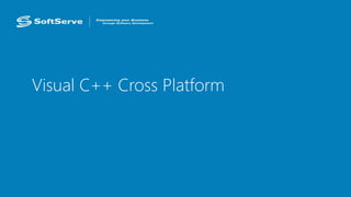 Visual C++ Cross Platform
 