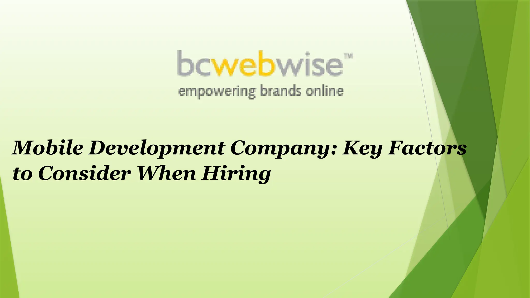 Mobile Development Company: Key Factors
to Consider When Hiring
 