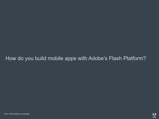 How do you build mobile apps with Adobe’s Flash Platform?