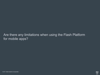 Are there any limitations when using the Flash Platformfor mobile apps?