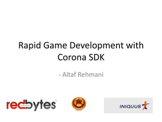 Rapid Game Development with Corona SDK - Altaf Rehmani 