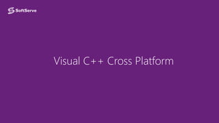 Visual C++ Cross Platform
 