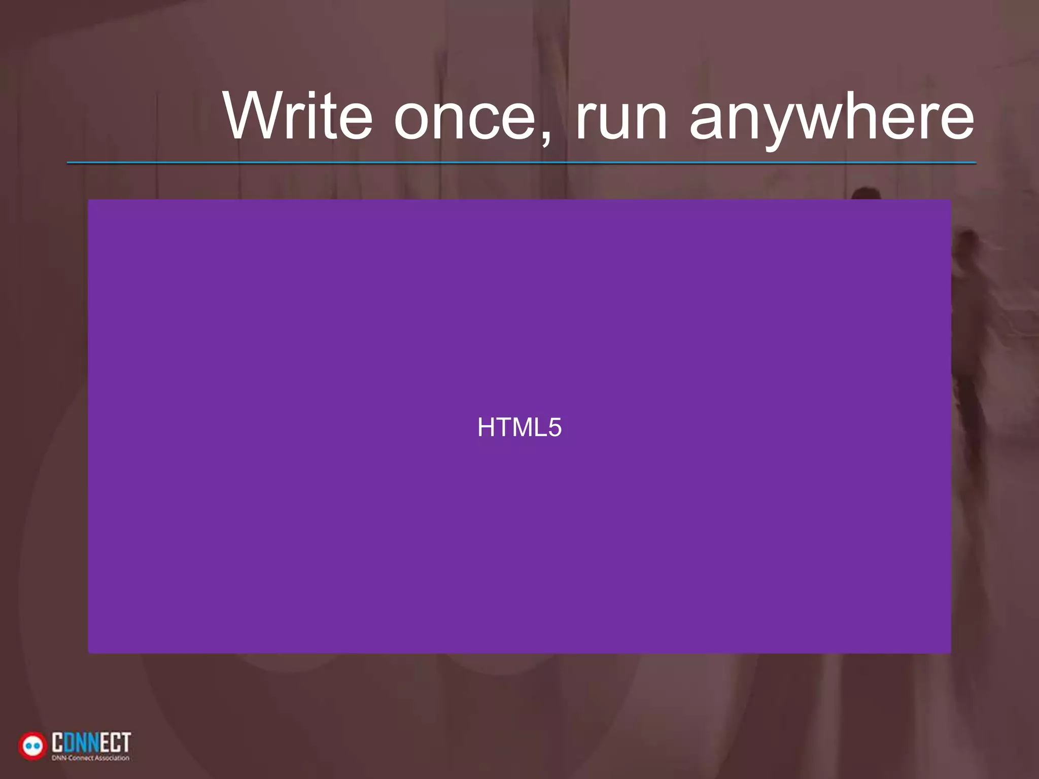 Write once, run anywhere HTML5 